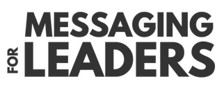 Messaging For Leaders Messaging For Leaders